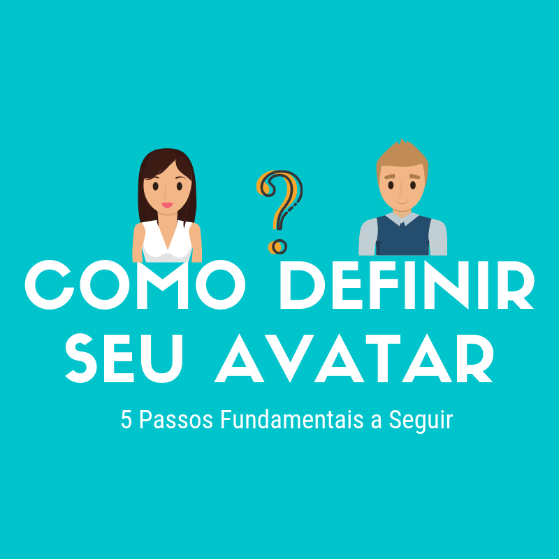 Como definir o AVATAR? 5 Passos a Seguir