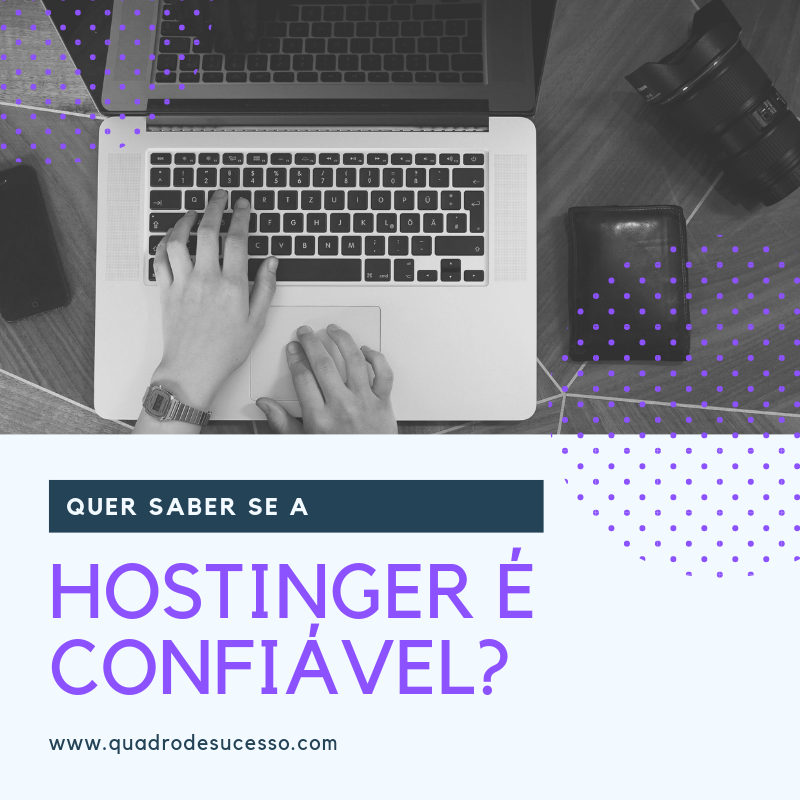 Hostinger é Confiavél ? O que ninguém te conta você descubrirá aqui.